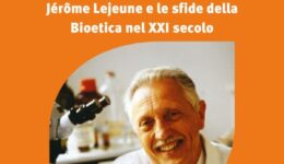 Jérome Lejeune e le sfide della bioetica nel XXI secolo