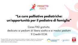 Cure palliative pediatriche | Ancora aperte le iscrizioni al corso gratuito per i Pediatri