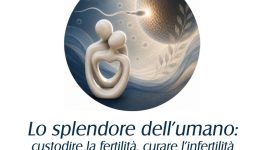 Coppia e salute | Lo splendore dell’ umano: custodire la fertilità, curare l’infertilità
